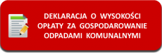 DEKLARACJE O WYSOKOŚCI OPŁATY ZA GOSPODAROWANIE ODPADAMI KOMUNALNYMI