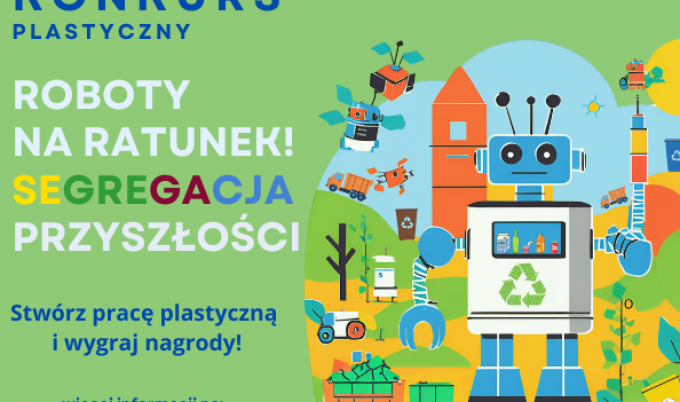 KONKURS PLASTYCZNY "Roboty na ratunek! Segregacja przyszłości"