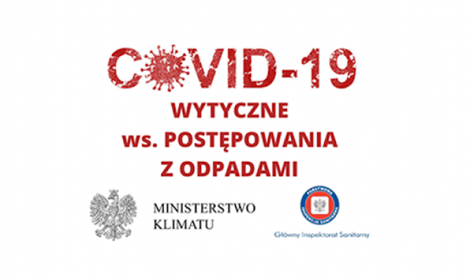 Wytyczne Ministra Klimatu i Głównego Inspektora Sanitarnego w sprawie postępowania z odpadami wytwarzanymi w czasie trwania epidemii koronawirusa SARS-CoV-2